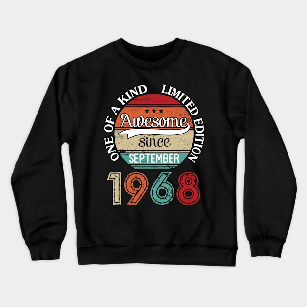 Awesome Since September 1968 One Of A Kind Limited Edition Happy Birthday 52 Years Old To Me Crewneck Sweatshirt by joandraelliot